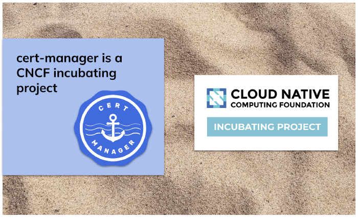 
			CNCF recognises cert-manager and promotes the project into incubation
			