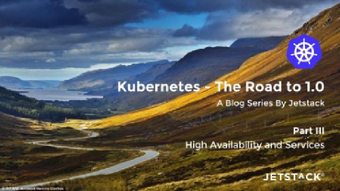 
			High Availability and Services with Kubernetes
			