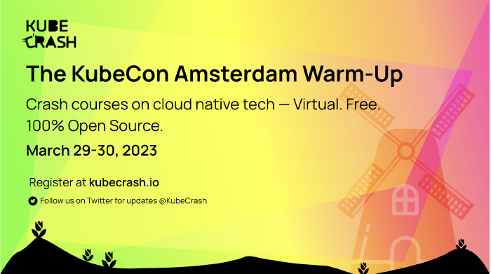 
			Announcing KubeCrash Spring 2023 — the KubeCon Amsterdam Warm-up Event
			