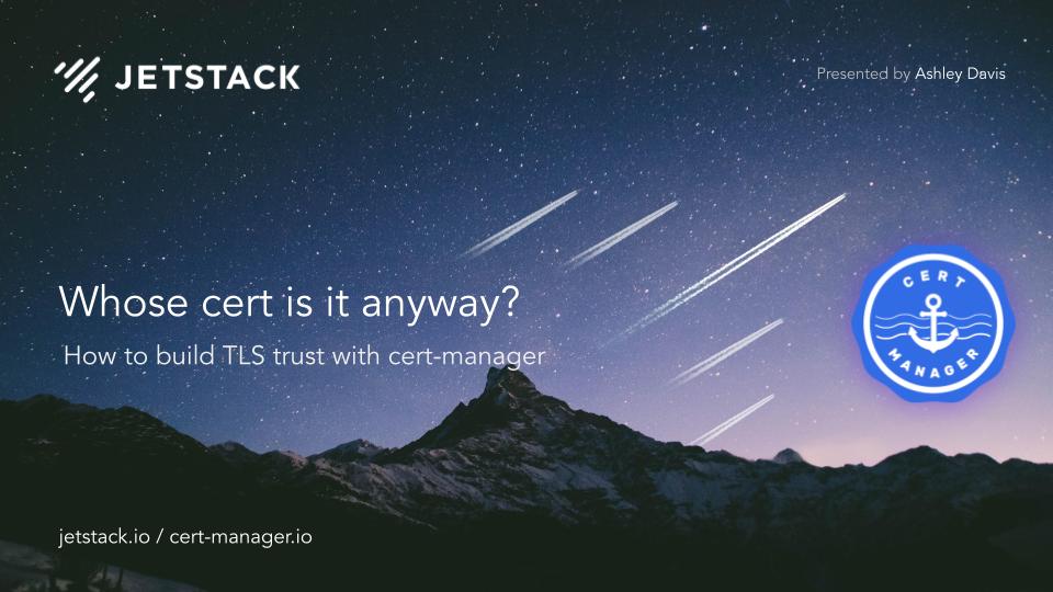 Whose cert is it anyway? How to build TLS trust with cert-manager