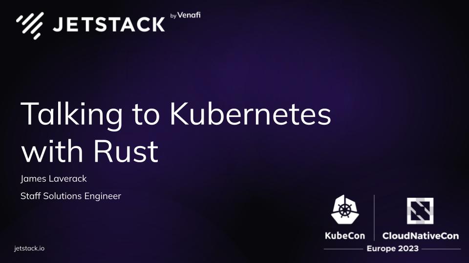 Talking to Kubernetes with Rust
