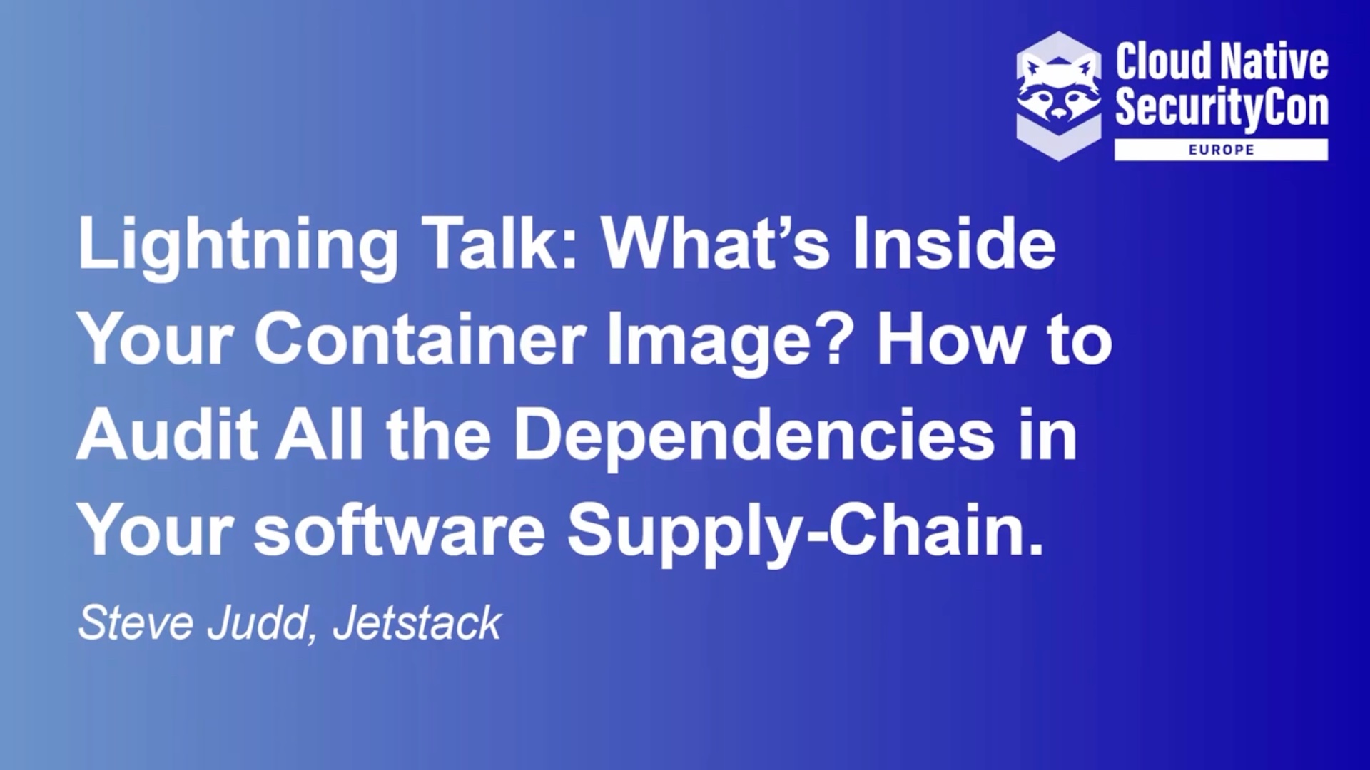 Lightning Talk: What’s Inside Your Container Image? How to Audit All the Dependencies in Your software Supply-Chain.